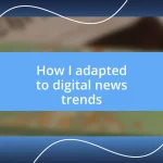 How I adapted to digital news trends