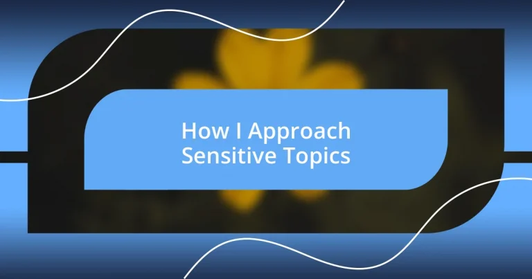 How I Approach Sensitive Topics