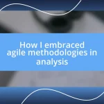 How I embraced agile methodologies in analysis