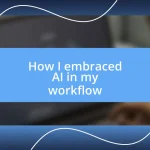 How I embraced AI in my workflow