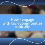 How I engage with tech communities ethically