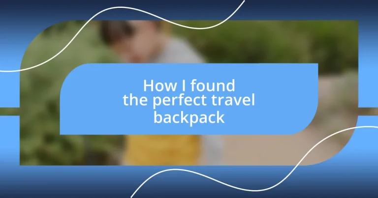 How I found the perfect travel backpack