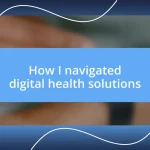 How I navigated digital health solutions