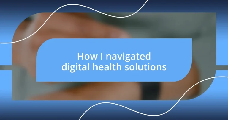 How I navigated digital health solutions