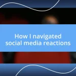 How I navigated social media reactions