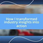 How I transformed industry insights into action