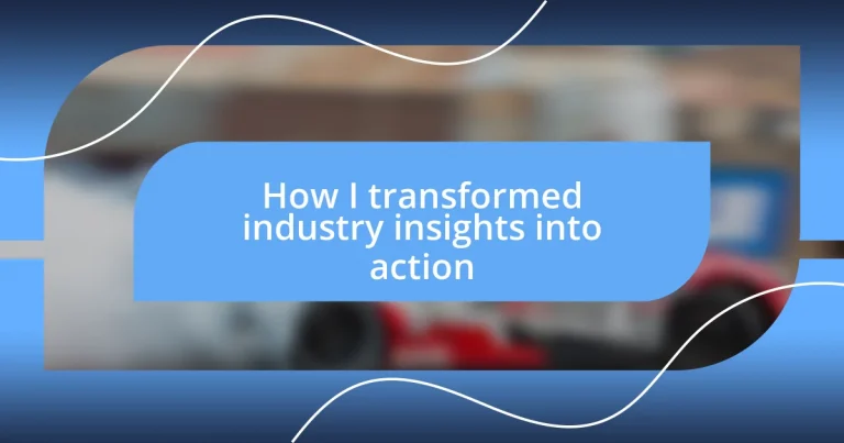 How I transformed industry insights into action