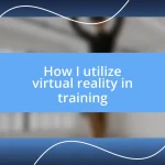 How I utilize virtual reality in training