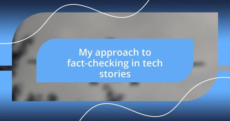 My approach to fact-checking in tech stories