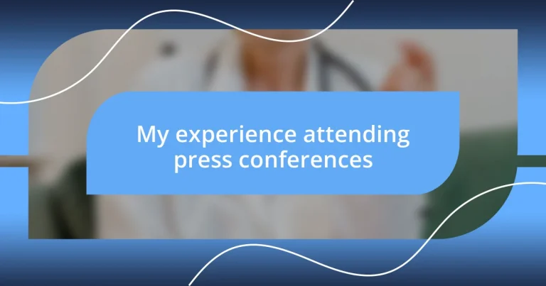 My experience attending press conferences