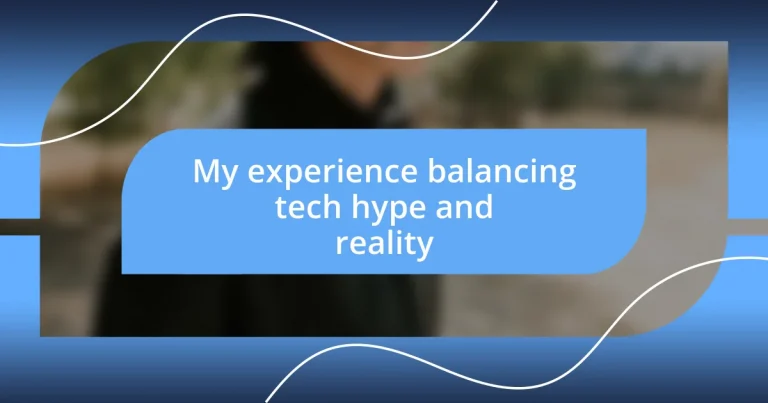 My experience balancing tech hype and reality