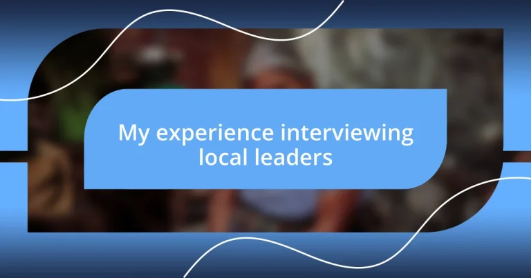 My experience interviewing local leaders