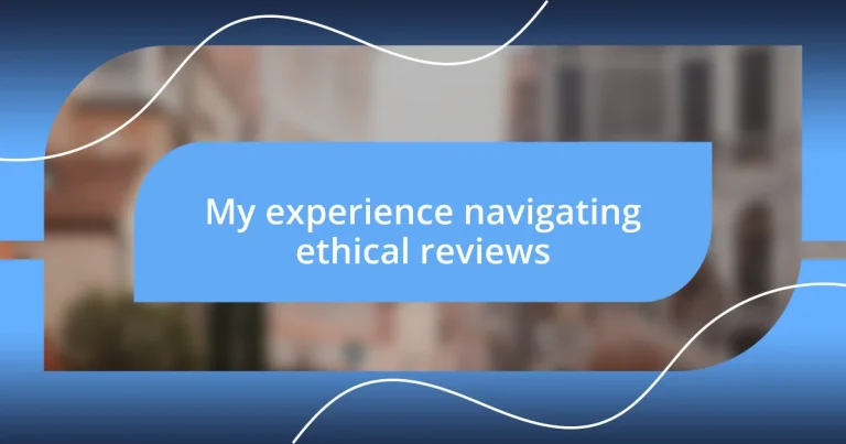 My experience navigating ethical reviews