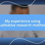 My experience using qualitative research methods