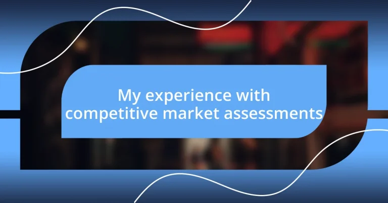 My experience with competitive market assessments