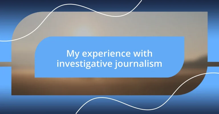 My experience with investigative journalism