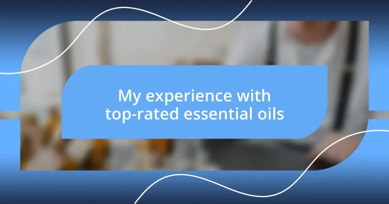 My experience with top-rated essential oils