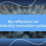 My reflections on industry innovation cycles