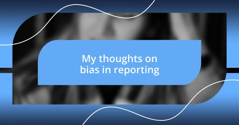 My thoughts on bias in reporting