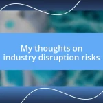 My thoughts on industry disruption risks