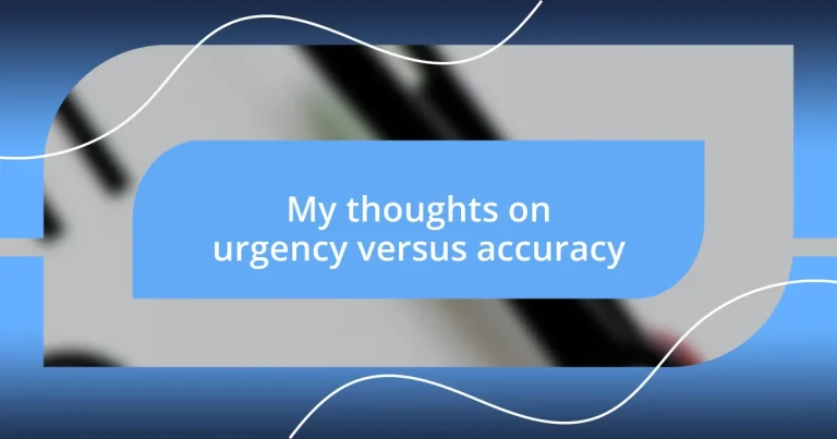 My thoughts on urgency versus accuracy