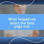 What helped me select the best yoga mat