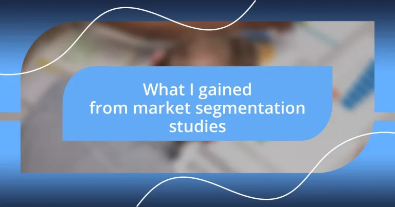 What I gained from market segmentation studies