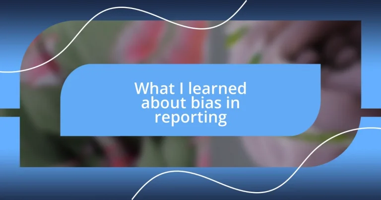 What I learned about bias in reporting