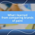 What I learned from comparing brands of paint