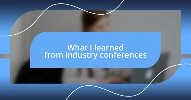 What I learned from industry conferences