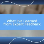 What I’ve Learned from Expert Feedback