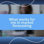 What works for me in market forecasting