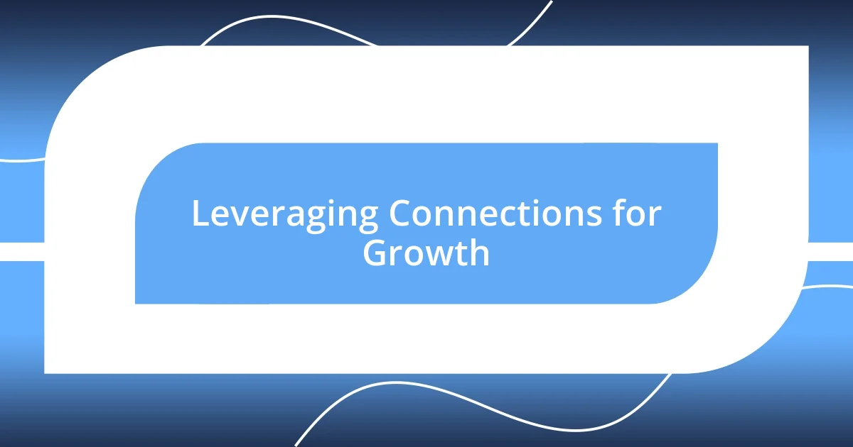 Leveraging Connections for Growth