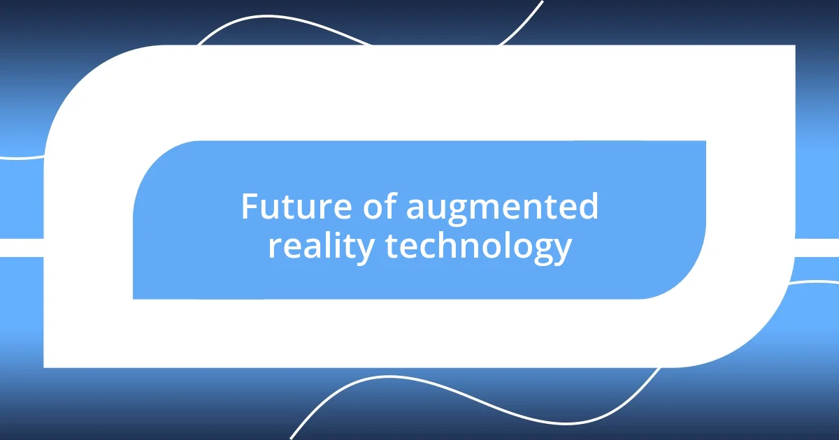 Future of augmented reality technology